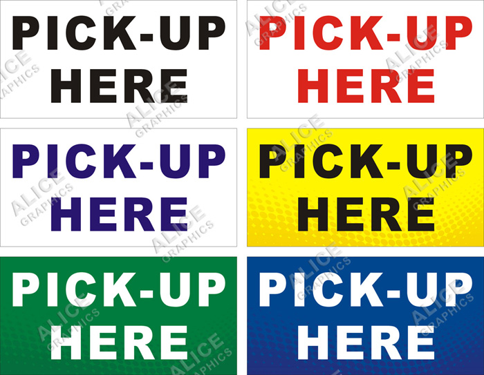 22inX44in (28inX56in, or 36inX72in) PICK-UP (Pick Up) HERE Banner Sign
